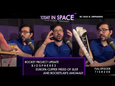 Rocket Project Update, Biosphere2, Europa Clipper freed of SLS(?), and RocketLab&#039;s Anomaly | TIS#208