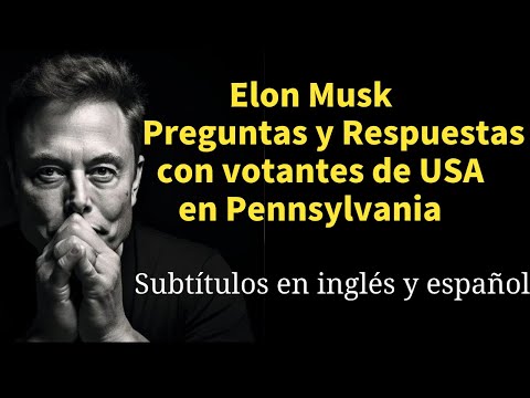 Elon Musk Preguntas y Respuestas con votantes de USA en Pennsylvania, Subtítulos en inglés y español