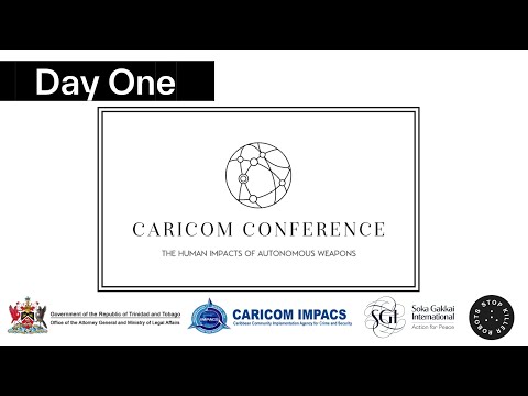 CARICOM Conference: The Human Impacts of Autonomous Weapons Day 1