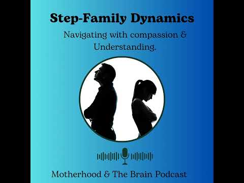 Step-Family Dynamics: Navigating with Compassion and Understanding