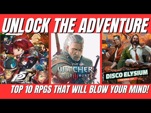 Top 10 Must-Play RPGs Unforgettable Adventures Await!