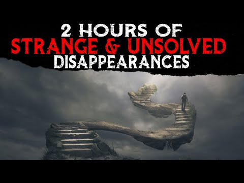 2 Hours of Strange &amp; Unsolved Disappearances