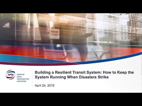 Webinar 3: Building a Resilient Transit System How to Keep the System Running When Disasters