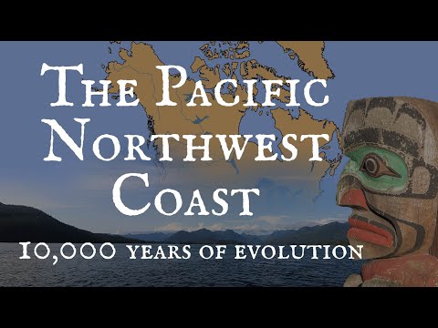 The Evolution of the Pacific Northwest Coast: Abundance, Prosperity &amp; Complexity