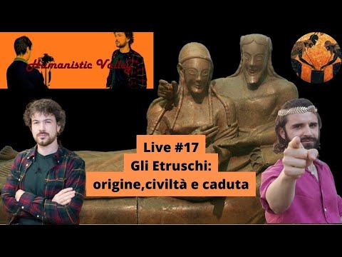 Live #17 Gli Etruschi: origine, civiltà e caduta con @HumanisticValley