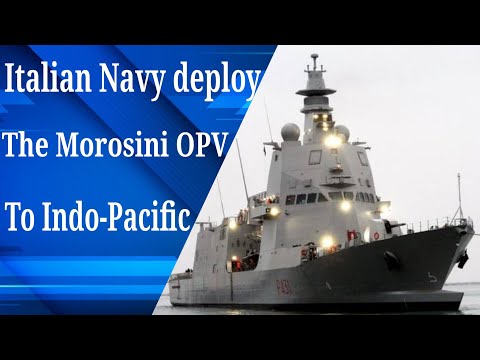 Italian Navy deploy The Morosini Offshore Patrol Vessel to Indo-Pacific