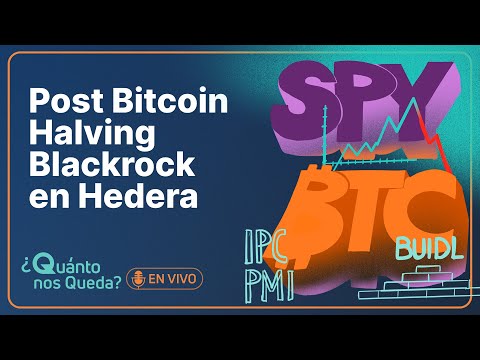 #QuántoNosQueda 95 - Post Bitcoin Halving Blackrock en Hedera