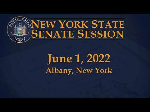 New York State Senate Session - 06/01/22