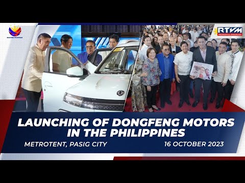 Launching of Dongfeng Motors in the Philippines 10/16/2023