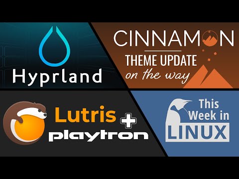 Lutris creator joins Playtron, Hyprland window manager, Cinnamon design update &amp; more Linux news