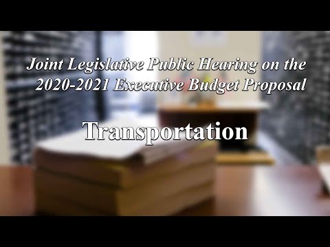 Joint Legislative Public Hearing on Executive Budget Proposal: Transportation - 01/28/20