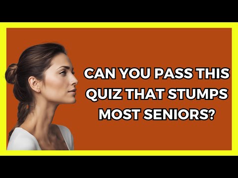 Trivia Questions Most Seniors Get Wrong!