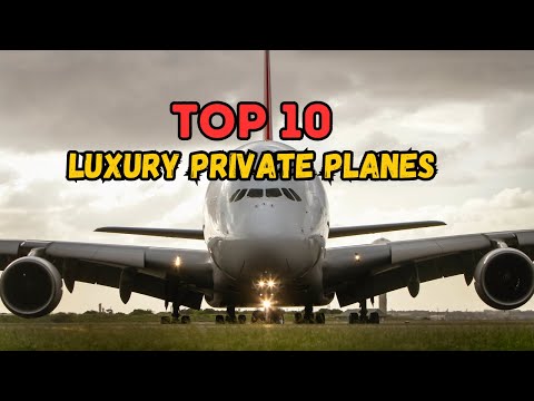 Top 10 Luxury Private Planes | The Ultimate in Sky-High Opulence