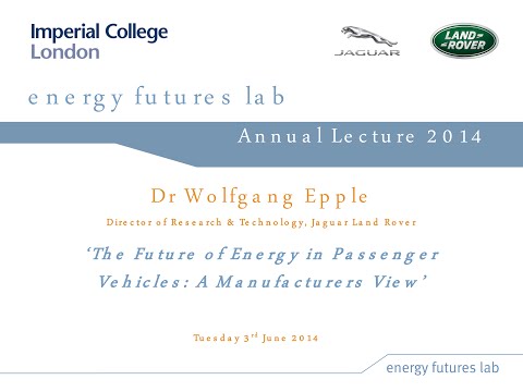 Annual Lecture 2014 - The future of energy in passenger vehicles: A manufacturer’s view