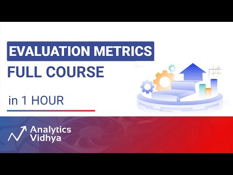 Evaluation Metrics for Machine Learning Models | Full Course