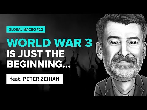 WW3 is just the beginning | feat. Peter Zeihan | Global Macro #12