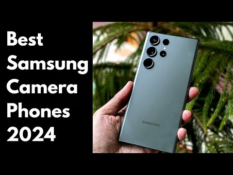 Top 5 Best Camera Samsung Phones 2024