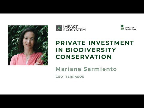 Invest In Earth Day - Mariana Sarmiento : Private Investment in Biodiversity Conservation