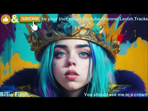 Billie Eilish - You Should See Me in a Crown: A Visual and Musical Masterpiece 1 hour/ 2 hour